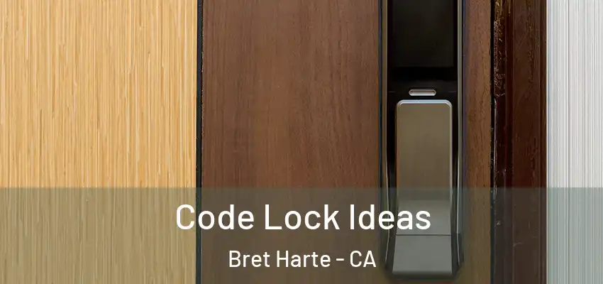  Code Lock Ideas Bret Harte - CA