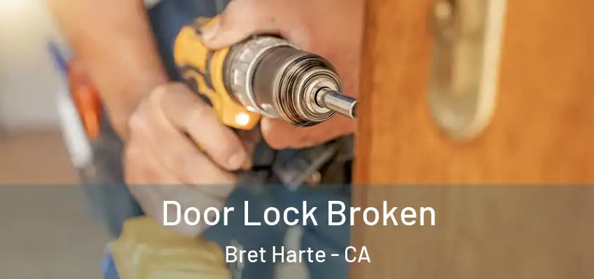  Door Lock Broken Bret Harte - CA