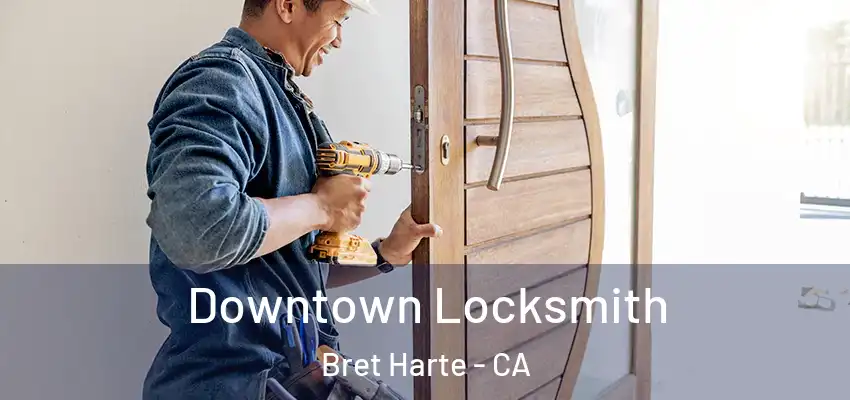 Downtown Locksmith Bret Harte - CA