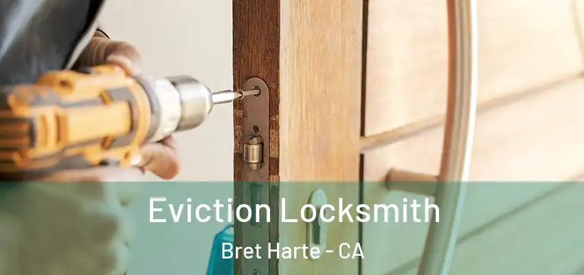  Eviction Locksmith Bret Harte - CA