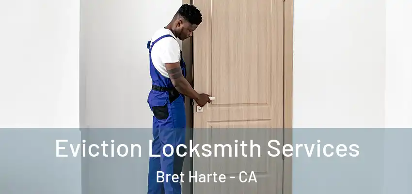  Eviction Locksmith Services Bret Harte - CA