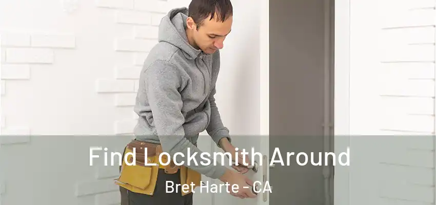  Find Locksmith Around Bret Harte - CA