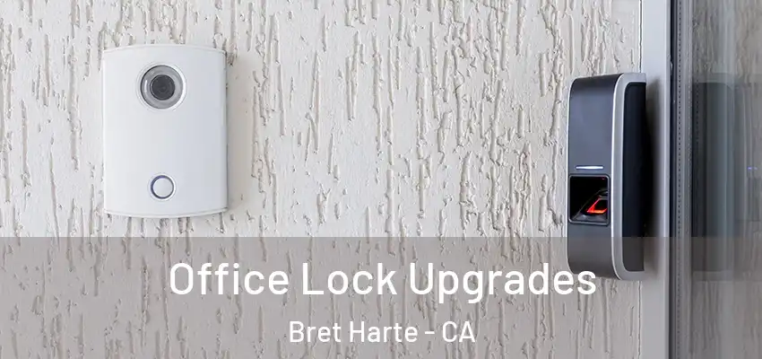  Office Lock Upgrades Bret Harte - CA