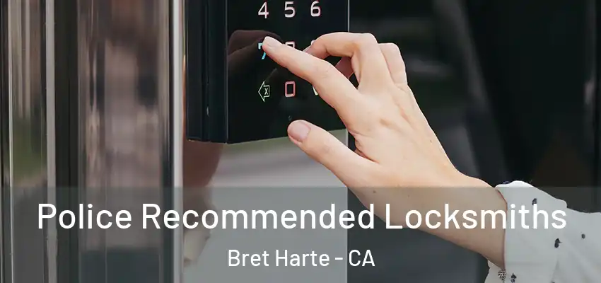  Police Recommended Locksmiths Bret Harte - CA