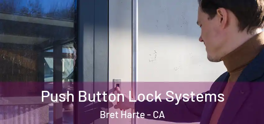  Push Button Lock Systems Bret Harte - CA