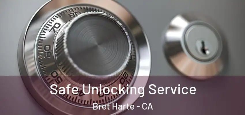  Safe Unlocking Service Bret Harte - CA